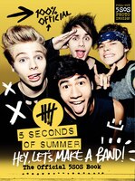 Hey, Let's Make a Band!: The Official 5SOS Book Hey, Let's Make a Band!: The Official 5SOS Book