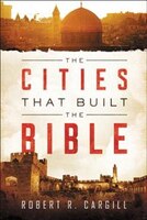 The Cities That Built The Bible The Cities That Built The Bible
