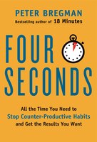Four Seconds: All The Time You Need To Stop Counter-productive Habits And Get The Results You Want Four Seconds: All The Time You Need To Stop Counter-productive Habits And Get The Results You Want