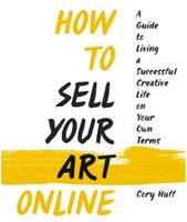 How to Sell Your Art Online: Live a Successful Creative Life