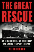 The Great Rescue: American Heroes, An Iconic Ship, And 