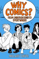 Why Comics?: From Underground To Mainstream