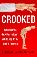 Crooked: Outwitting The Back Pain Industry And Getting On 