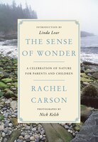 The Sense Of Wonder: A Celebration Of Nature For Parents And