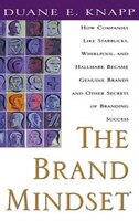 The Brand Mindset:  Five Essential Strategies For Building Brand Advantage Throughout Your Company: Five Essential Strategies For