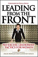 Leading From The Front:  No-excuse Leadership Tactics For Women: No-excuse Leadership Tactics For Women