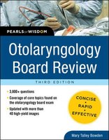 Otolaryngology Board Review:  Pearls Of Wisdom, Third Edition