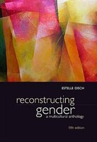 Reconstructing Gender:  A Multicultural Anthology: A Multicultural Anthology