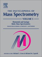 The Encyclopedia Of Mass Spectrometry: Volume 5: Elemental And Isotope Ratio Mass Spectrometry