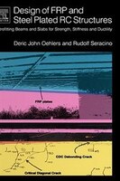 Design Of Frp And Steel Plated Rc Structures: Retrofitting Beams And Slabs For Strength, Stiffness And Ductility