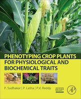 Phenotyping Crop Plants For Physiological And Biochemical 