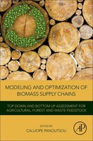 Modeling And Optimization Of Biomass Supply Chains: Top-down And Bottom-up Assessment For Agricultural- Forest And Waste Feedstock Modeling And Optimization Of Biomass Supply Chains: Top-down And Bottom-up Assessment For Agricultural- Forest And Waste Feedstock