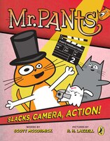 Mr. Pants:  Slacks, Camera, Action!