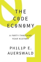 The Code Economy: A Forty-Thousand Year History