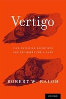 Vertigo Five Physician Scientists and the Quest for a Cure