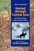 Hunted Through Central Asia: On The Run From Lenins Secret Police