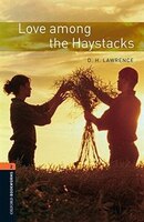 Oxford Bookworms Library, New Edition:  Level 2 (700 Headwords) Love Among The Haystacks