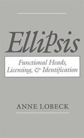 Ellipsis: Functional Heads, Licensing, And Identification