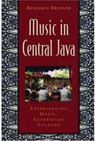 Music In Central Java:  Experiencing Music, Expressing Culture Includes Cd