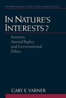 In Natures Interests?: Interests, Animal Rights, And Environmental Ethics