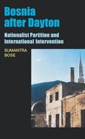 Bosnia After Dayton: Nationalist Partition And International Intervention