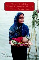 Womens Lives, Womens Rituals In The Hindu Tradition