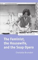 The Feminist, The Housewife, And The Soap Opera