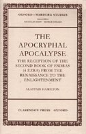 The Apocryphal Apocalypse: The Reception Of The Second Book Of Esdras (4 Ezra) From The Renaissance To The Enlightenment