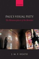 Pauls Visual Piety: The Metamorphosis Of The Beholder