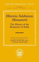 Historia Selebiensis Monasterii: The History Of The Monastery Of Selby