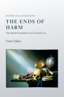 The Ends Of Harm: The Moral Foundations Of Criminal Law