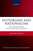 Historians And Nationalism: East-central Europe In The Nineteenth Century