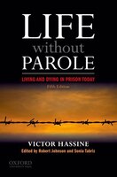 Life Without Parole: Living and Dying in Prison Today