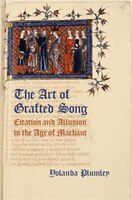 The Art Of Grafted Song: Citation And Allusion In The Age Of Machaut