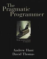 The Pragmatic Programmer: From Journeyman To Master