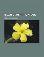 Islam Under The Arabs