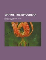 Marius The Epicurean (volume 4); His Sensations And Ideas