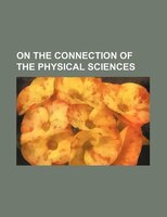 On The Connection Of The Physical Sciences