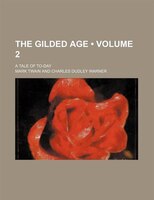 The Gilded Age (volume 2); A Tale Of To-day