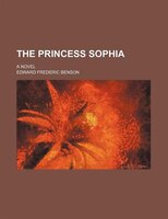 The Princess Sophia; A Novel