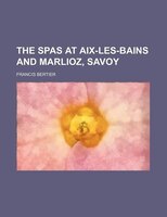 The Spas At Aix-les-bains And Marlioz, Savoy