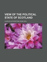 View Of The Political State Of Scotland