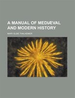 A Manual Of Medi Val And Modern History