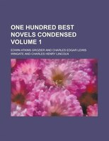 One Hundred Best Novels Condensed Volume 1