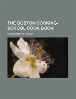 The Boston Cooking-school Cook Book