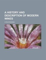 A History And Description Of Modern Wines