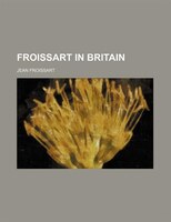 Froissart In Britain