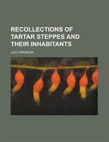Recollections Of Tartar Steppes And Their Inhabitants