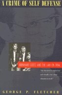A Crime Of Self-defense: Bernhard Goetz And The Law On Trial