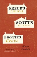 Freuds Couch, Scotts Buttocks, Brontes Grave